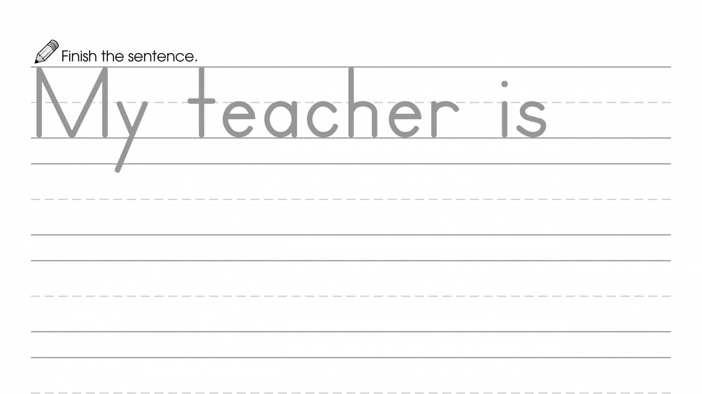 Finish the Sentence: My Teacher is