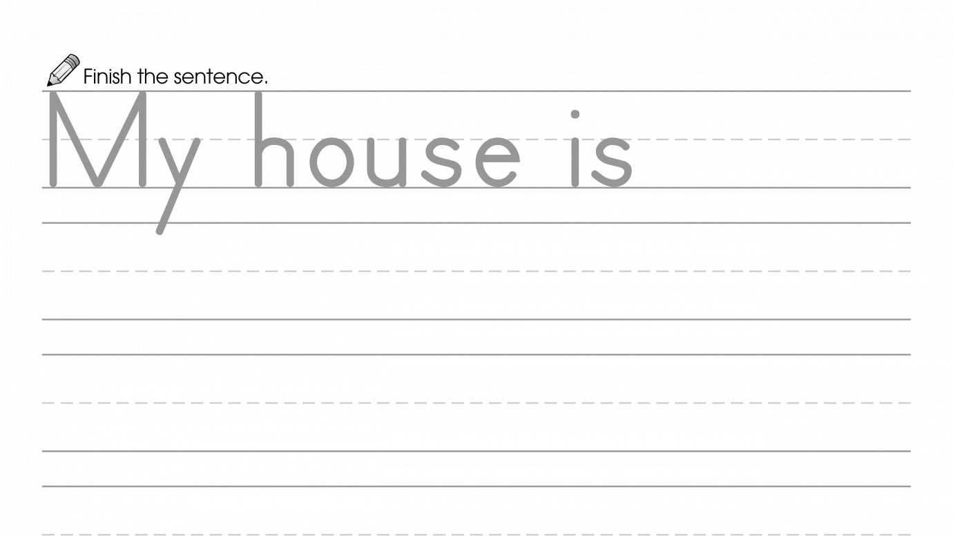 Finish the Sentence: My House is